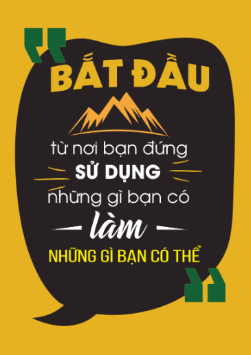 Từ nơi bạn đứng sử dụng những gì bạn có - làm những điều bạn có thể