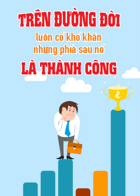Trên đường đời luôn có khó khăn nhưng phía sau nó là thành công