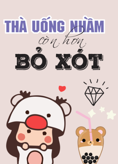 Thà uống nhầm còn hơn bỏ xót - trà sữa
