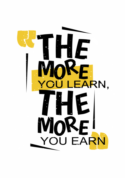 The more you learn the more you earn