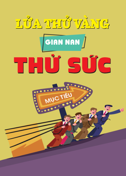Lửa thử vàng - gian nan thử sức