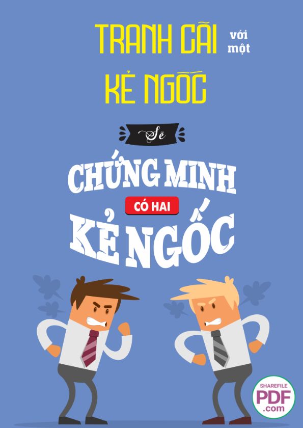 Tranh cãi với một kẻ ngốc sẽ chứng minh có hai kẻ ngốc