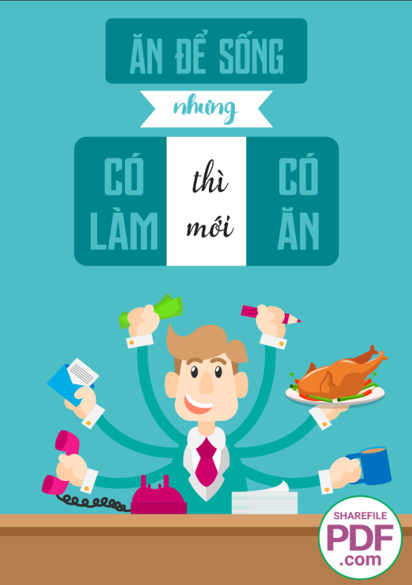 Ăn để sống nhưng có làm thì mới có ăn
