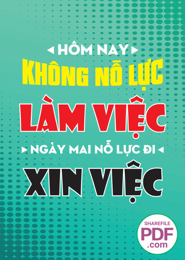 Hôm nay không nỗ lực làm việc - ngày mai nỗ lực đi xin việc