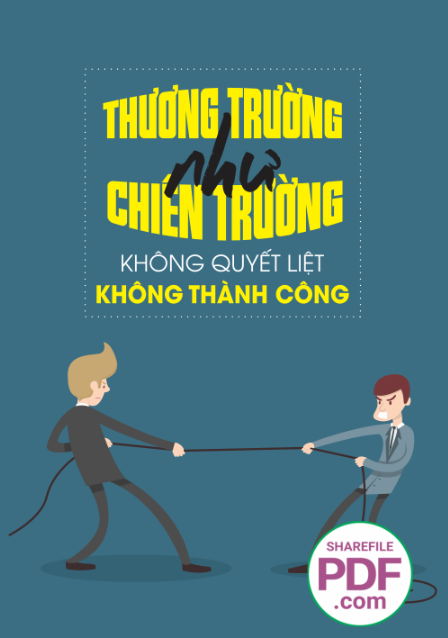 Thương trường như chiến trường không quyết liệt không thành công