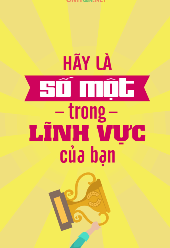 Hãy là số một trong lĩnh vực của bạn