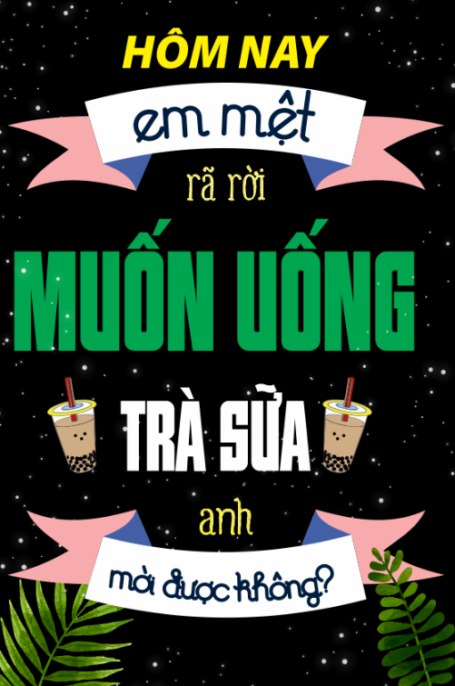 Hôm nay em mệt ra rời muốn uống trà sữa anh mời được không