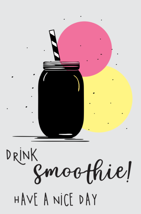 Drink smoothie have a nice day