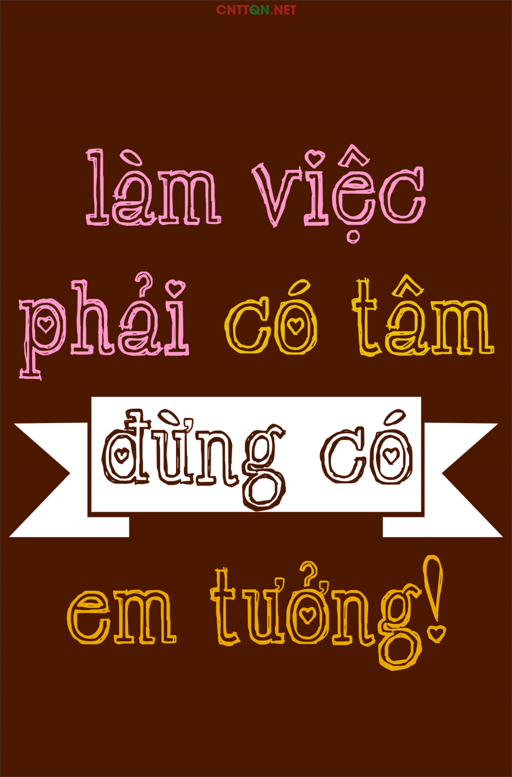 Làm việc phải có lương tâm đừng có em tưởng
