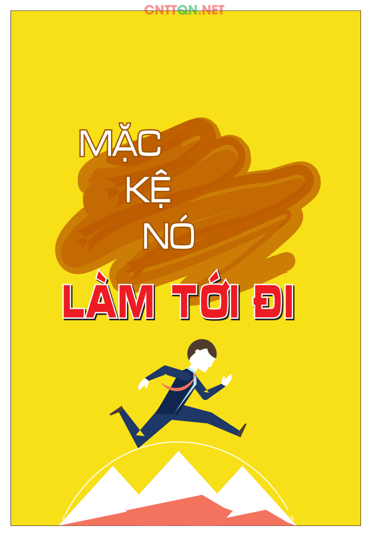 Mặc kệ nó làm tới đi - Tranh cổ động văn phòng