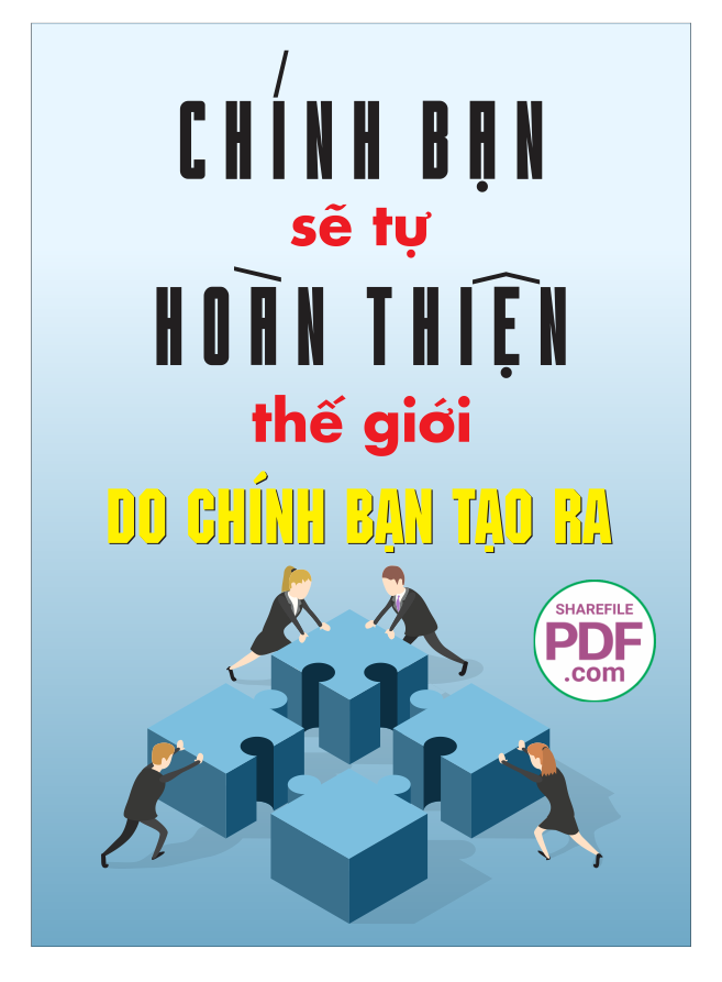 Chính bạn sẽ tự hoàn thiện thế giới do chính bạn tạo ra