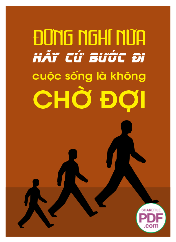 Đừng nghĩ nữa - hãy cứ bước đi cuộc sống là không chờ đợi