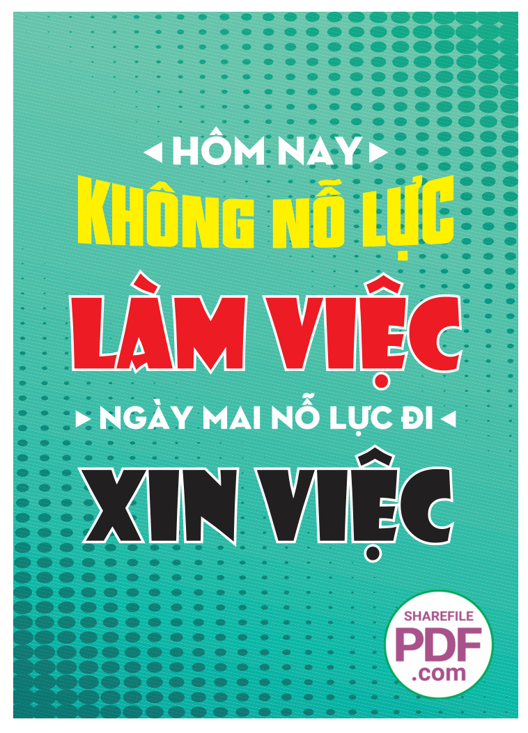 Hôm nay không nỗ lực làm việc - ngày mai nỗ lực đi xin việc