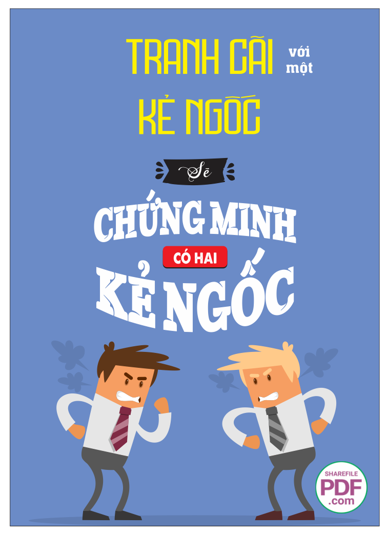 Tranh cãi với một kẻ ngốc sẽ chứng minh có hai kẻ ngốc